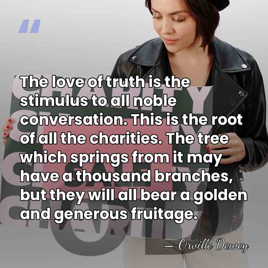 The love of truth is the stimulus to all noble conversation. This&hellip; - Orville Dewey