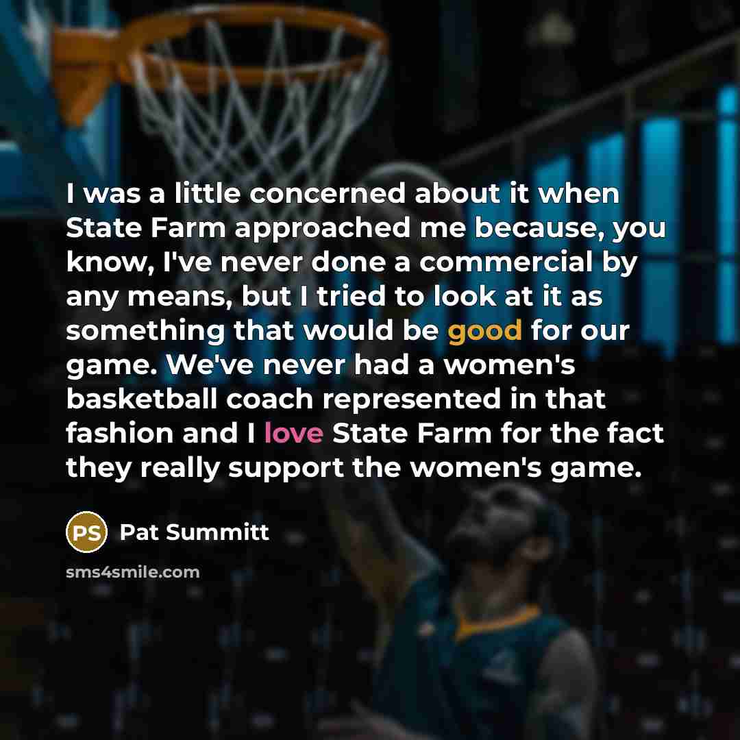 “I was a little concerned about it when State Farm…” quote by Pat Summitt