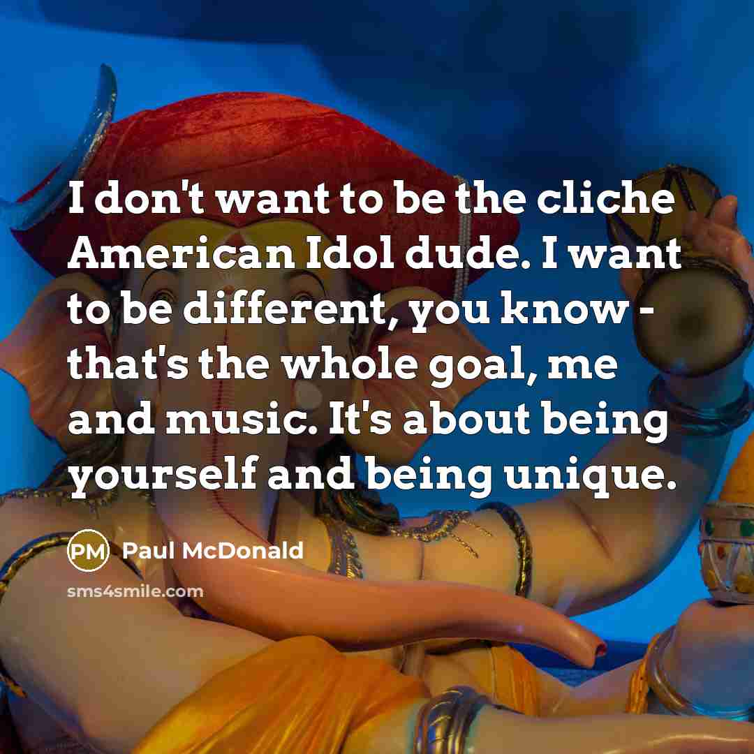 “I don't want to be the cliche American Idol dude.…” quote by Paul McDonald
