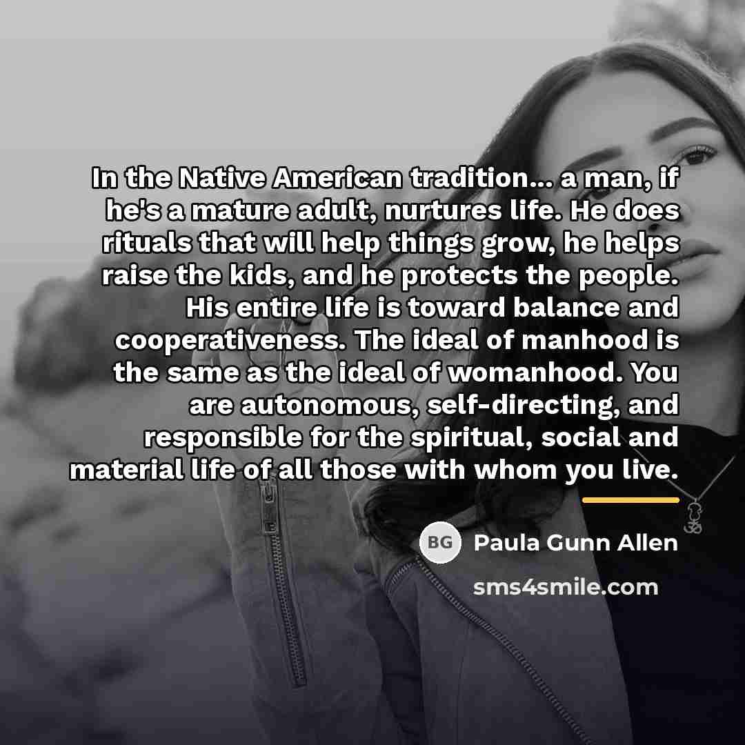 “In the Native American tradition... a man, if he's a…” quote by Paula Gunn Allen