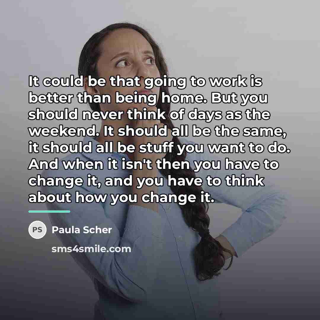 “It could be that going to work is better than…” quote by Paula Scher