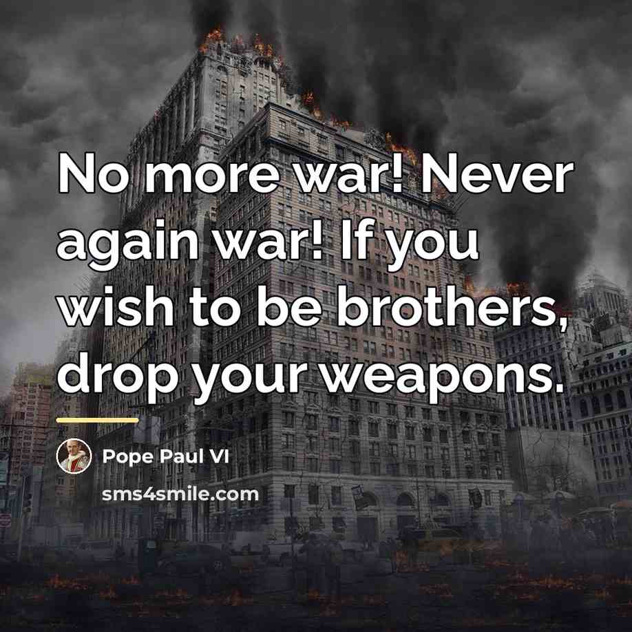 “No more war! Never again war! If you wish to…” quote by Pope Paul VI