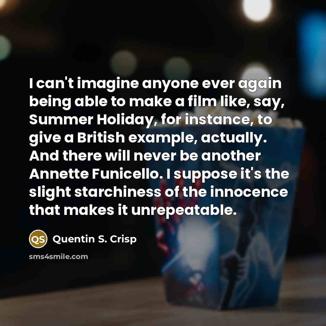 “I can't imagine anyone ever again being able to make…” quote by Quentin S. Crisp