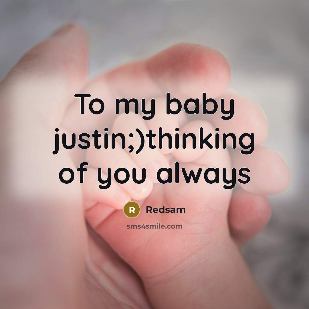“To my baby justin;)thinking of you always…” quote by Redsam