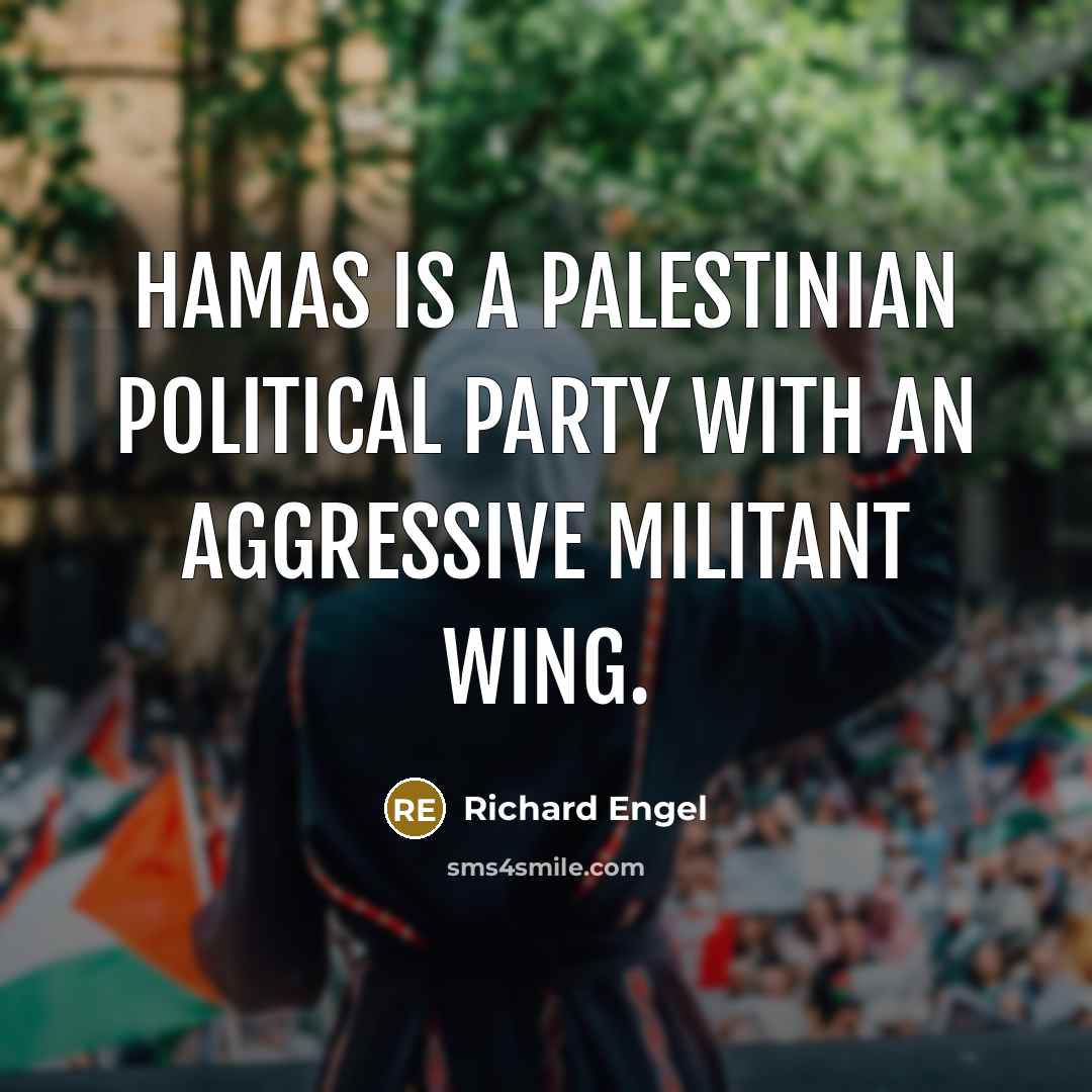 “Hamas is a Palestinian political party with an aggressive militant…” quote by Richard Engel