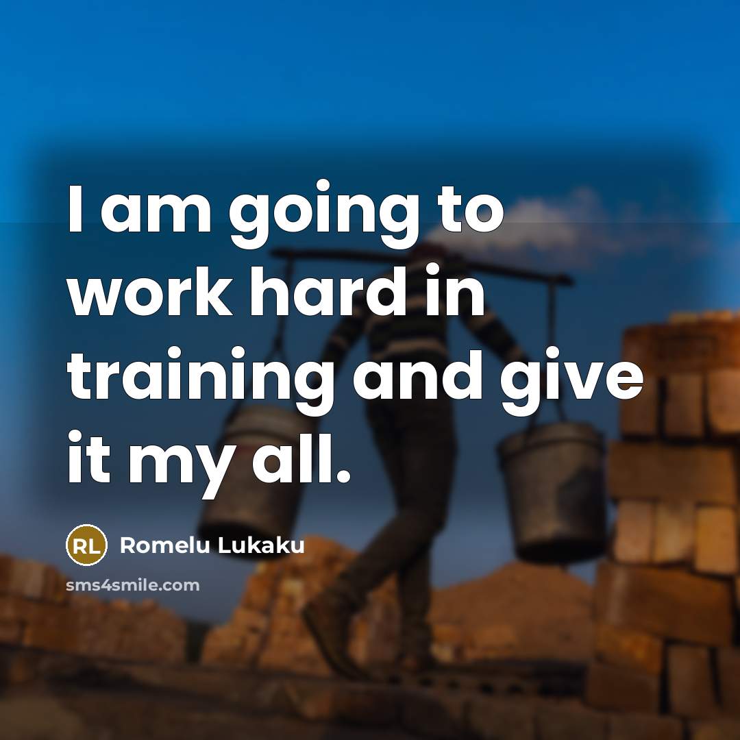 “I am going to work hard in training and give…” quote by Romelu Lukaku