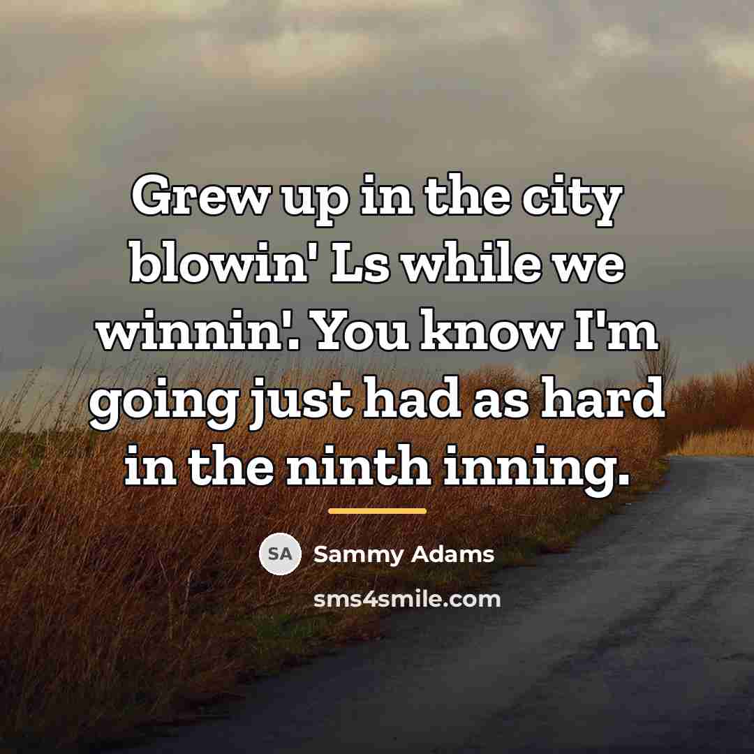 “Grew up in the city blowin' Ls while we winnin'.…” quote by Sammy Adams