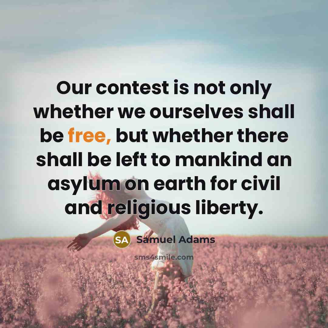 “Our contest is not only whether we ourselves shall be…” quote by Samuel Adams