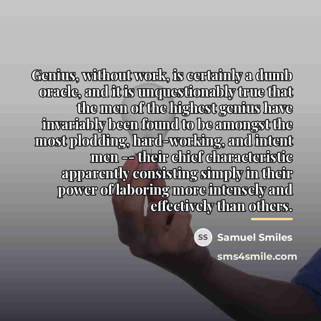 “Genius, without work, is certainly a dumb oracle, and it…” quote by Samuel Smiles