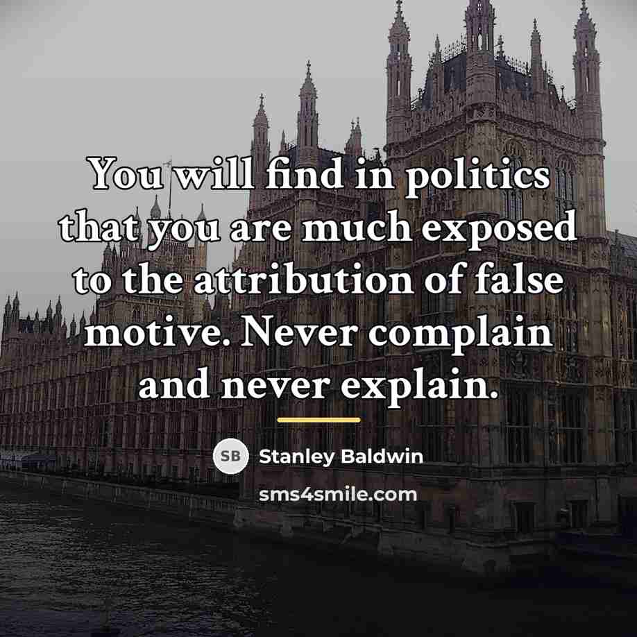 “You will find in politics that you are much exposed…” quote by Stanley Baldwin