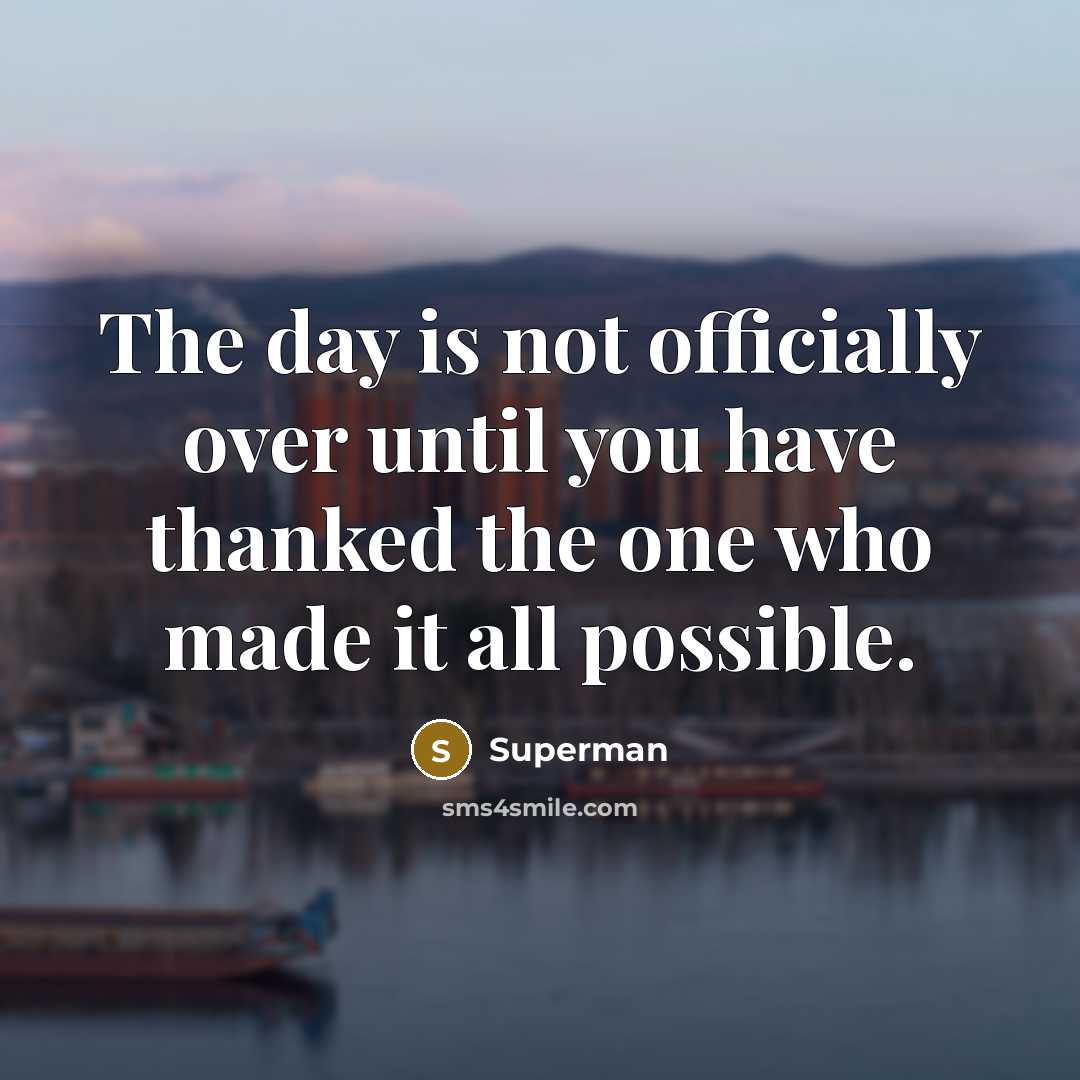 “The day is not officially over until you have thanked…” quote by Superman