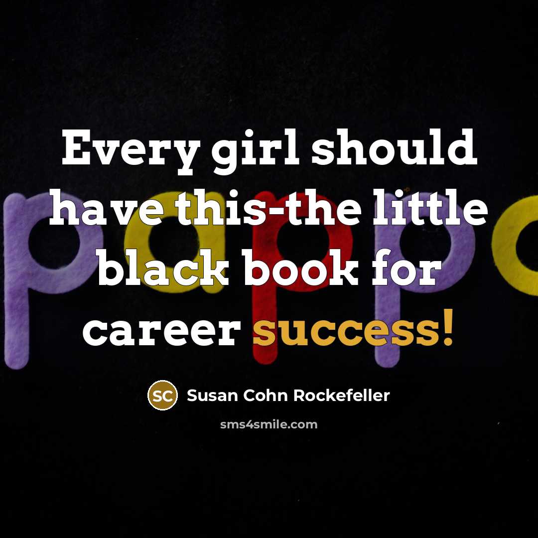 “Every girl should have this-the little black book for career…” quote by Susan Cohn Rockefeller