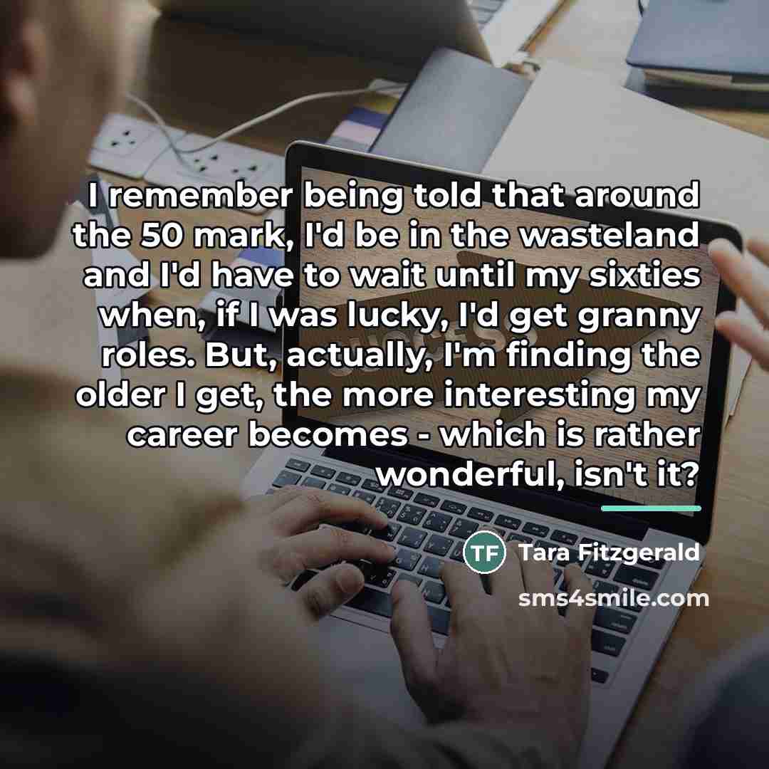 “I remember being told that around the 50 mark, I'd…” quote by Tara Fitzgerald