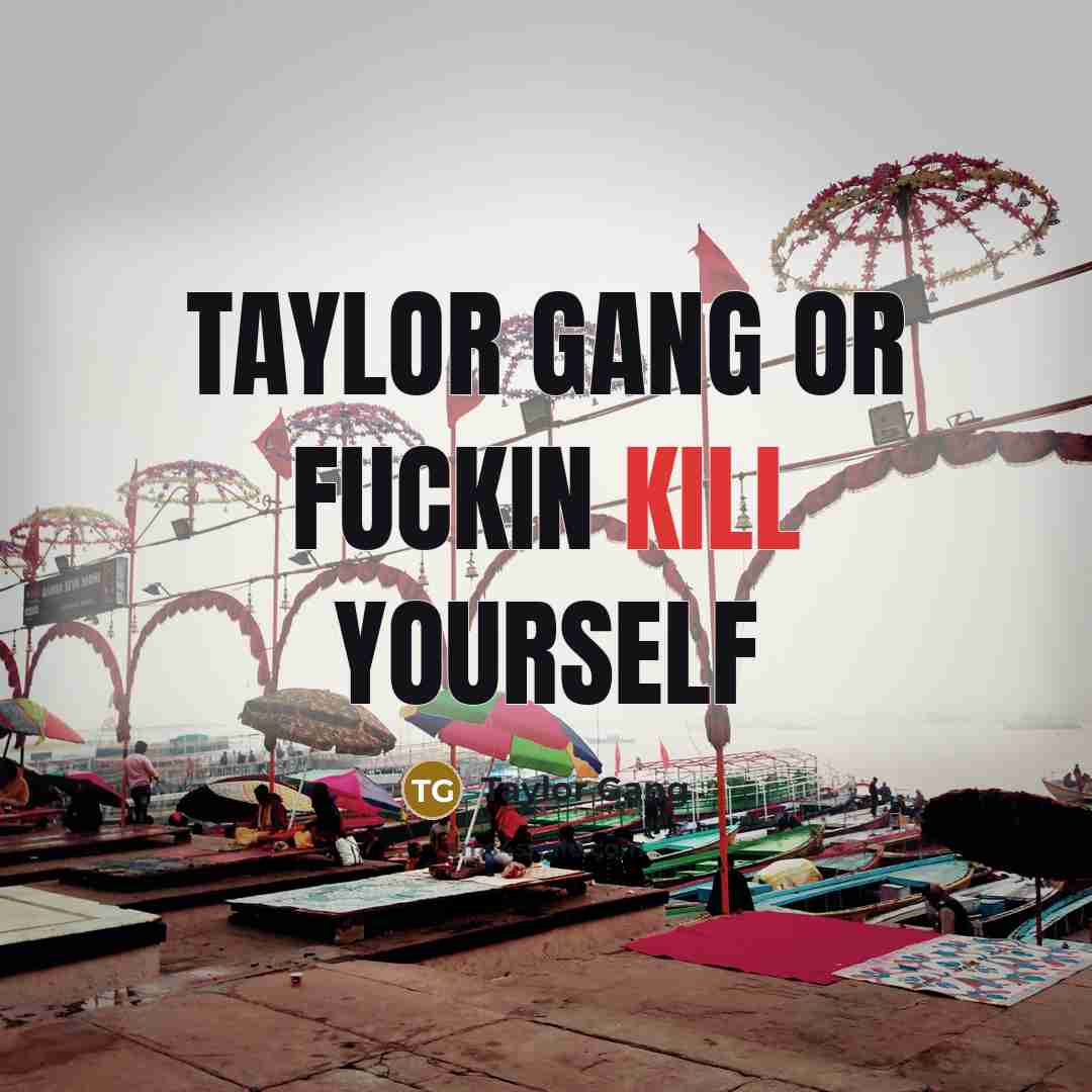 “TAYLOR GANG OR FUCKIN Kill YOURSELF” quote by Taylor Gang