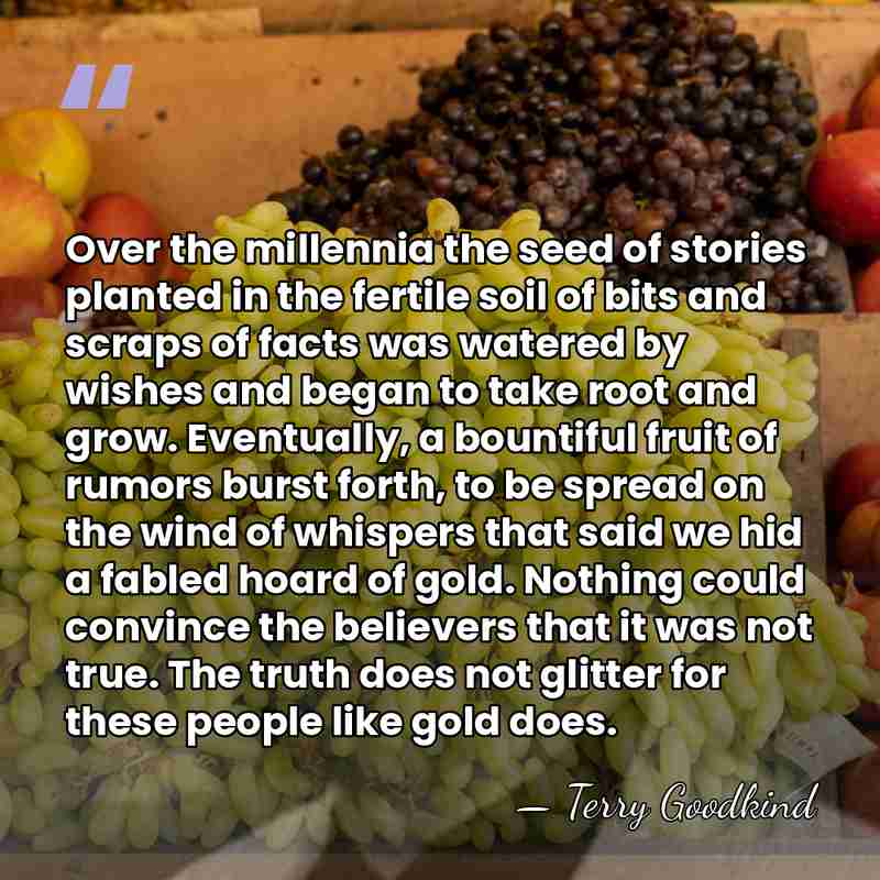 Over the millennia the seed of stories planted in the fertile soil&hellip; - Terry Goodkind