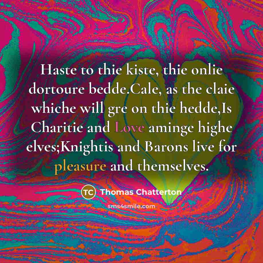 “Haste to thie kiste, thie onlie dortoure bedde.Cale, as the…” quote by Thomas Chatterton