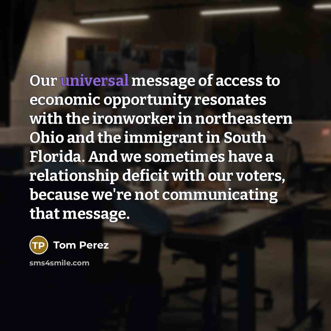 “Our universal message of access to economic opportunity resonates with…” quote by Tom Perez