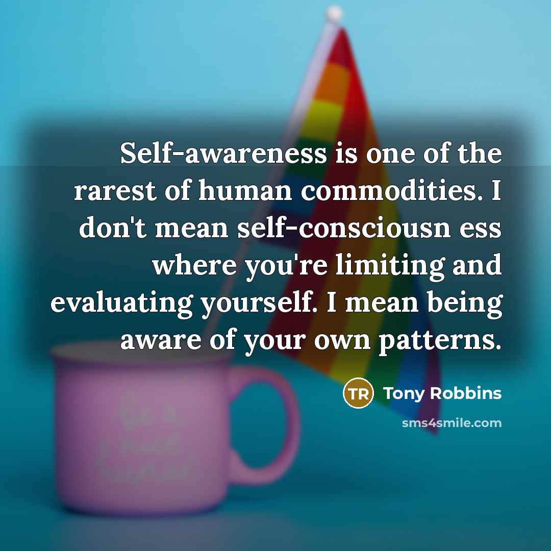 “Self-awareness is one of the rarest of human commodities. I…” quote by Tony Robbins