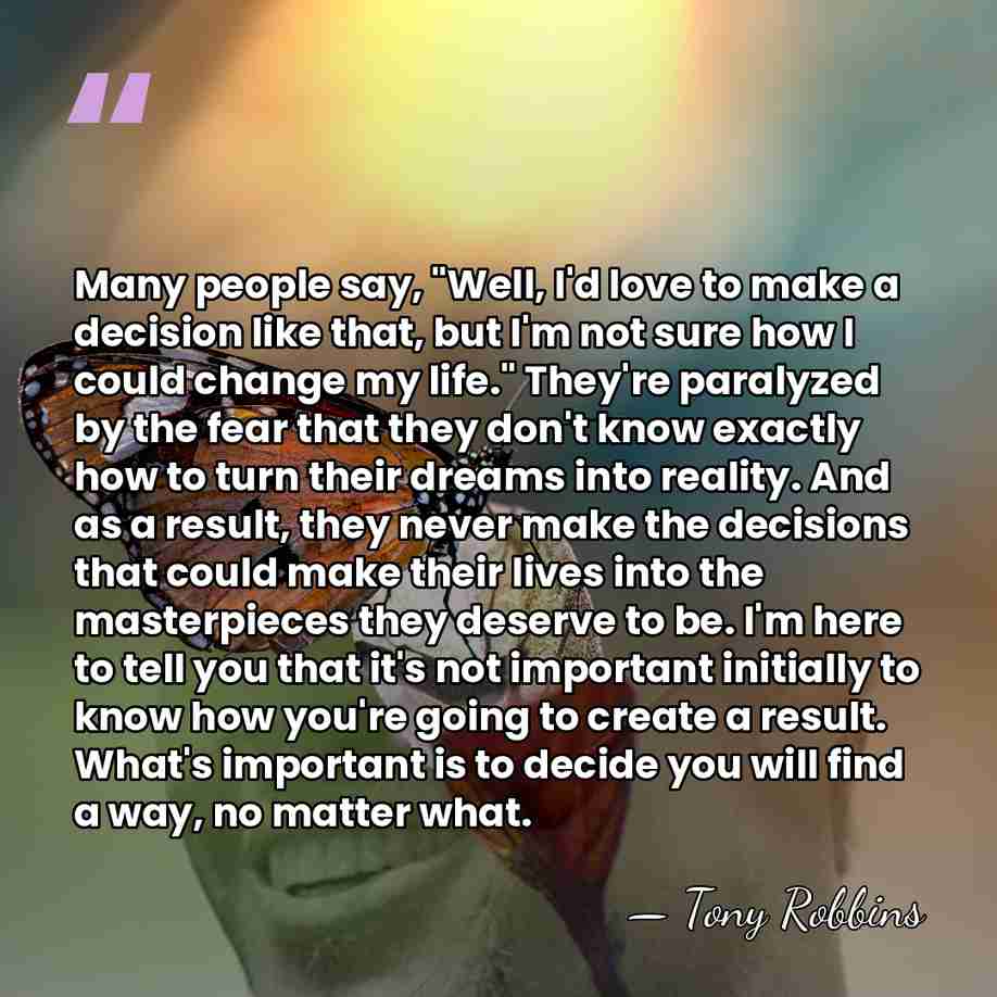 Many people say, "Well, I'd love to make a decision like that,&hellip; - Tony Robbins
