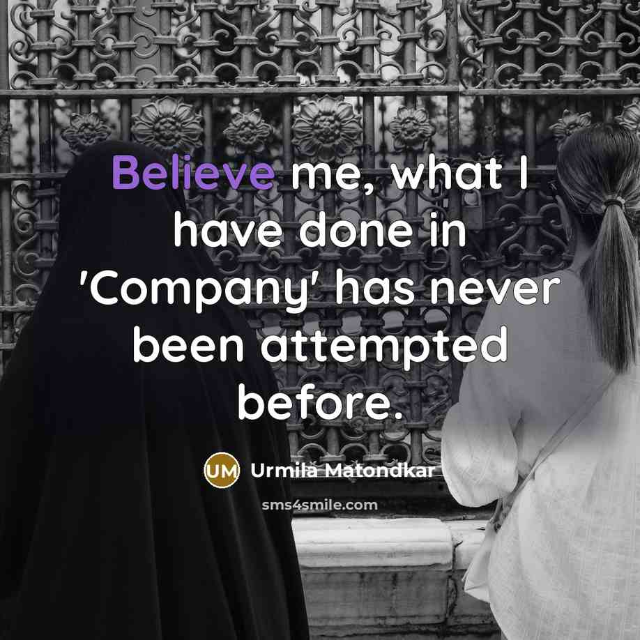 “Believe me, what I have done in 'Company' has never been attempted before.” quote by Urmila Matondkar