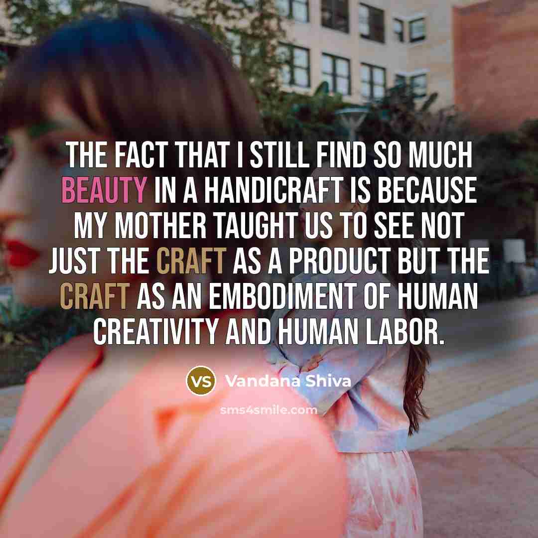 “The fact that I still find so much beauty in…” quote by Vandana Shiva