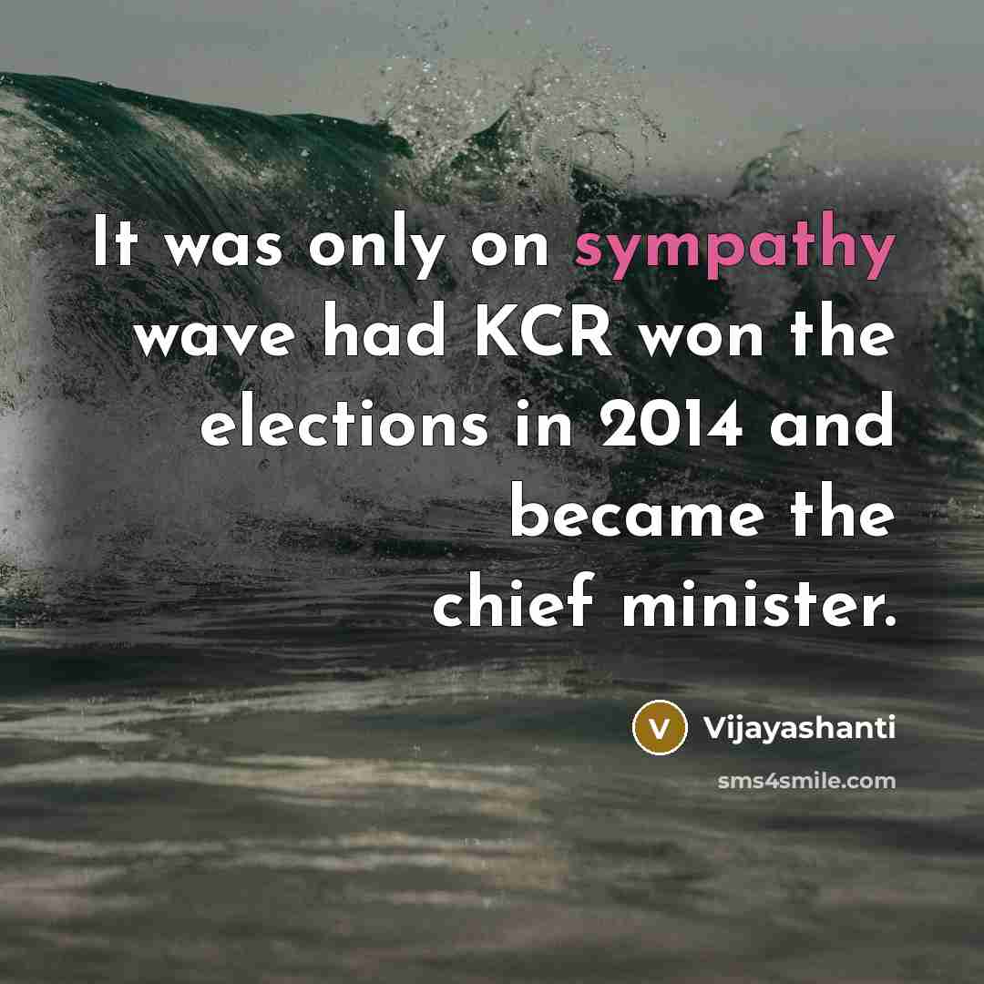 “It was only on sympathy wave had KCR won the…” quote by Vijayashanti