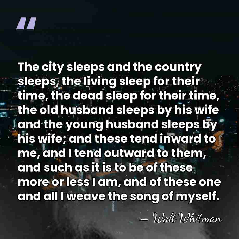 The city sleeps and the country sleeps, the living sleep for their&hellip; - Walt Whitman