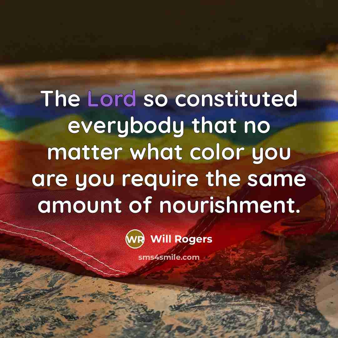 “The Lord so constituted everybody that no matter what color…” quote by Will Rogers