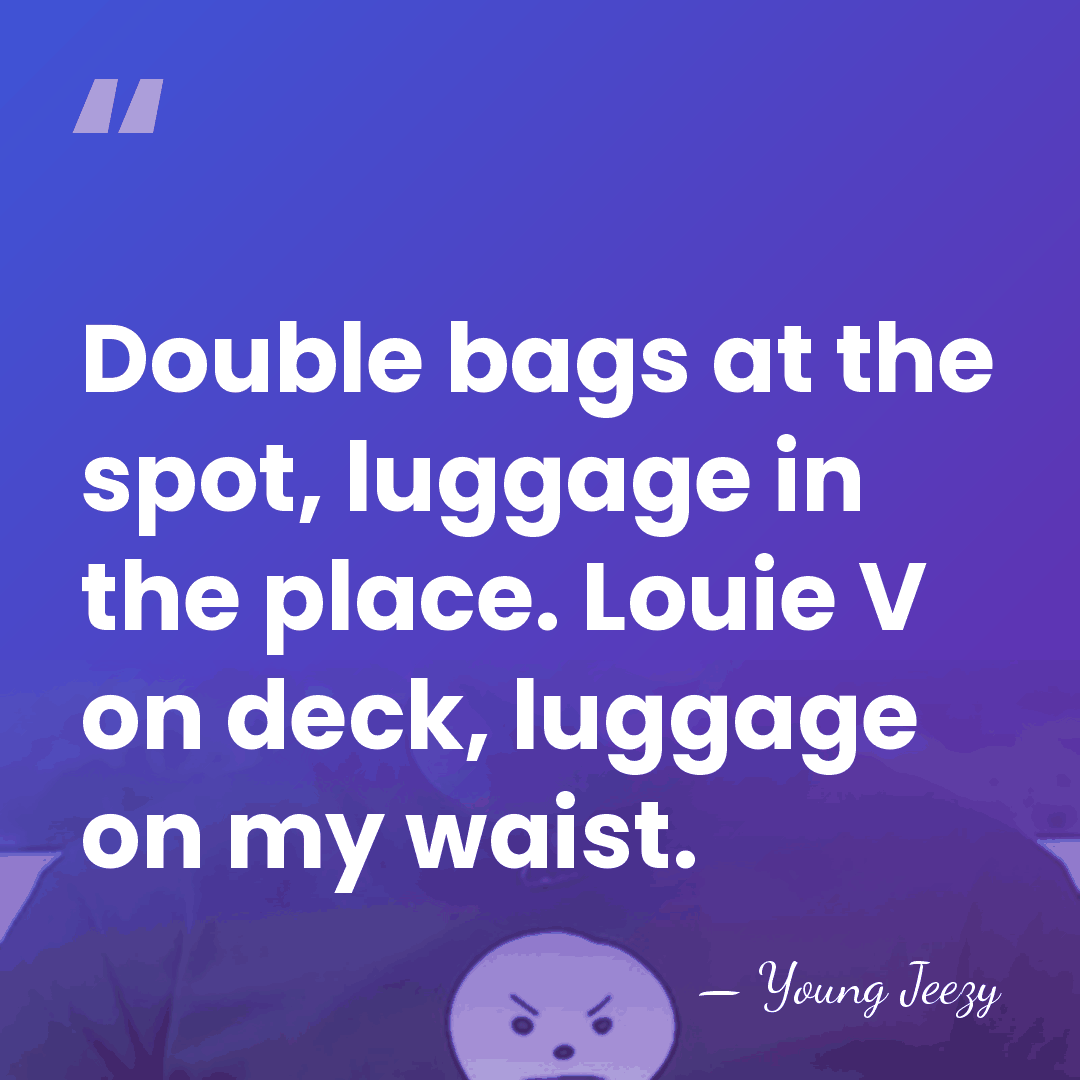 Double bags at the spot, luggage in the place. Louie V on&hellip; - Young Jeezy