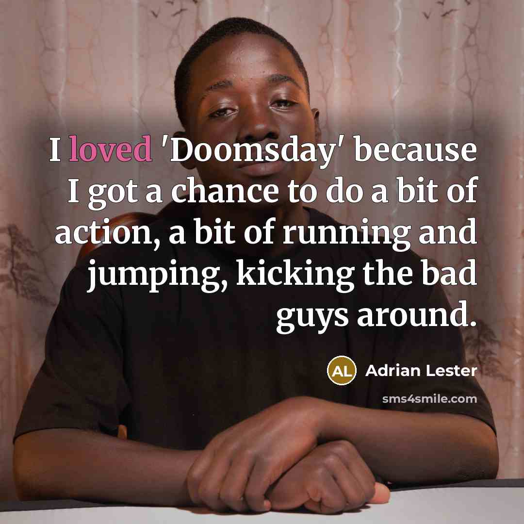 “I loved 'Doomsday' because I got a chance to do…” quote by Adrian Lester