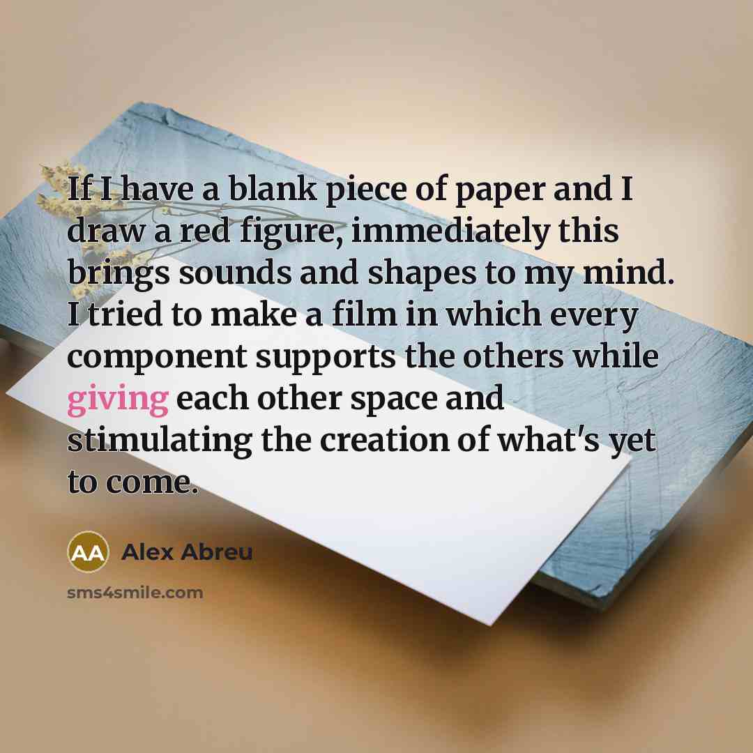 “If I have a blank piece of paper and I…” quote by Alex Abreu