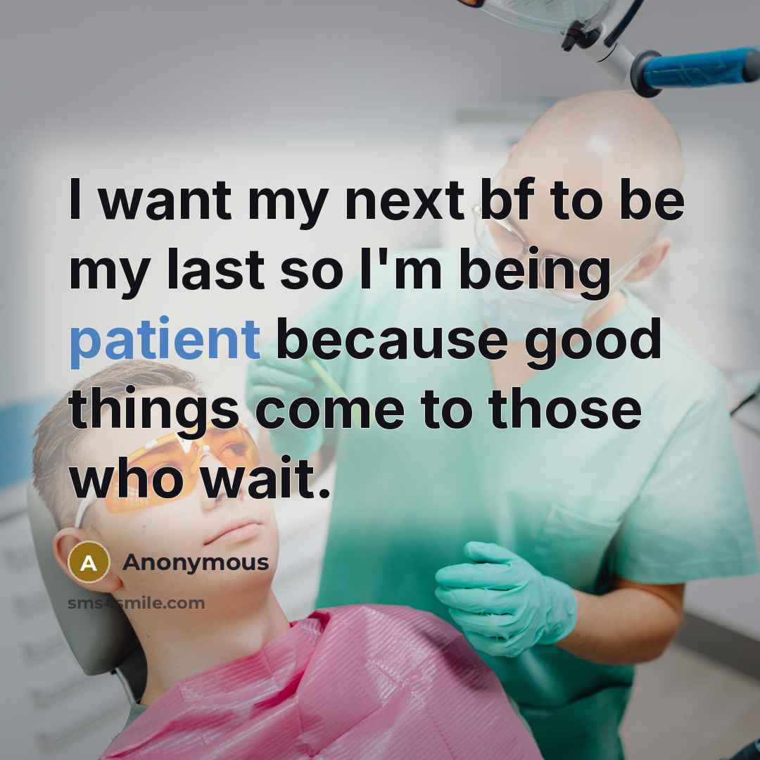 “I want my next bf to be my last so…” quote by Anonymous