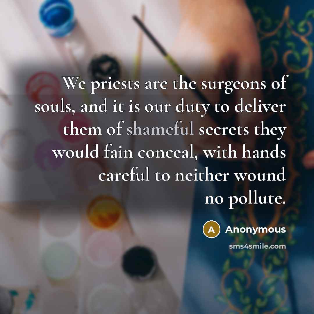 “We priests are the surgeons of souls, and it is…” quote by Anonymous