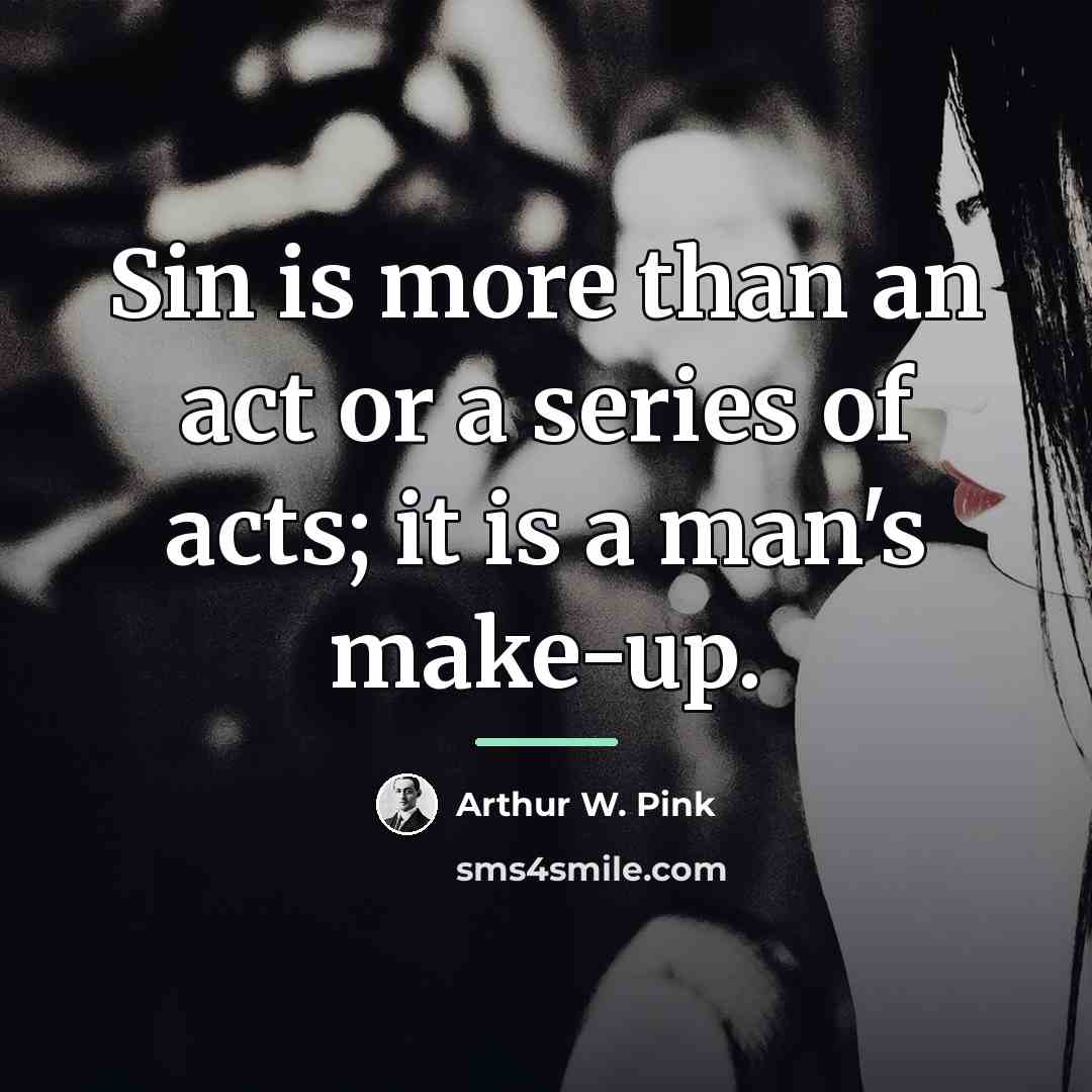 “Sin is more than an act or a series of…” quote by Arthur W. Pink