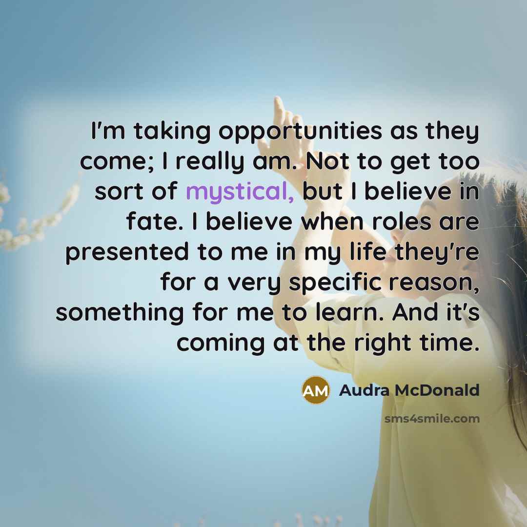 “I'm taking opportunities as they come; I really am. Not…” quote by Audra McDonald