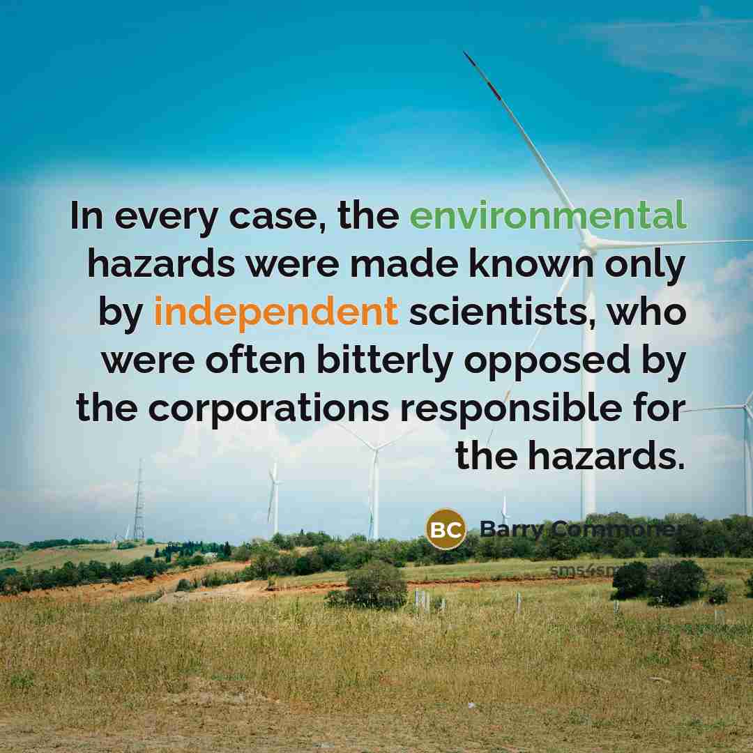 “In every case, the environmental hazards were made known only…” quote by Barry Commoner