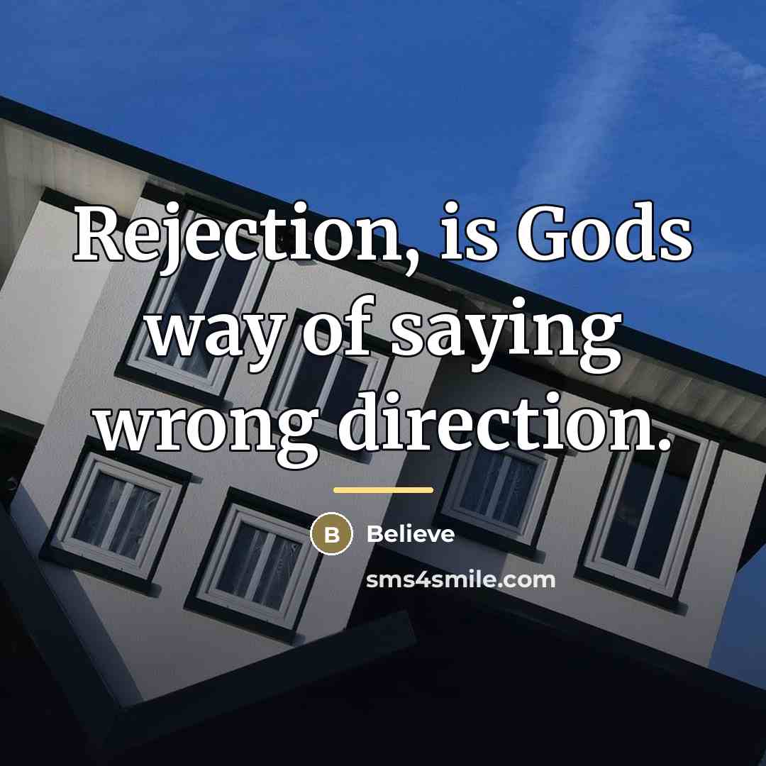 “Rejection, is Gods way of saying wrong direction.…” quote by Believe