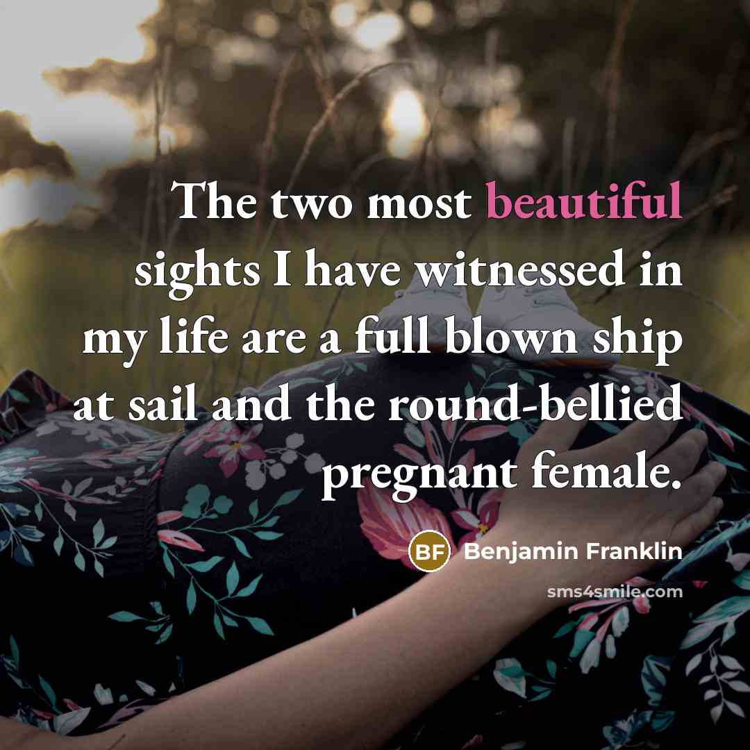 “The two most beautiful sights I have witnessed in my…” quote by Benjamin Franklin