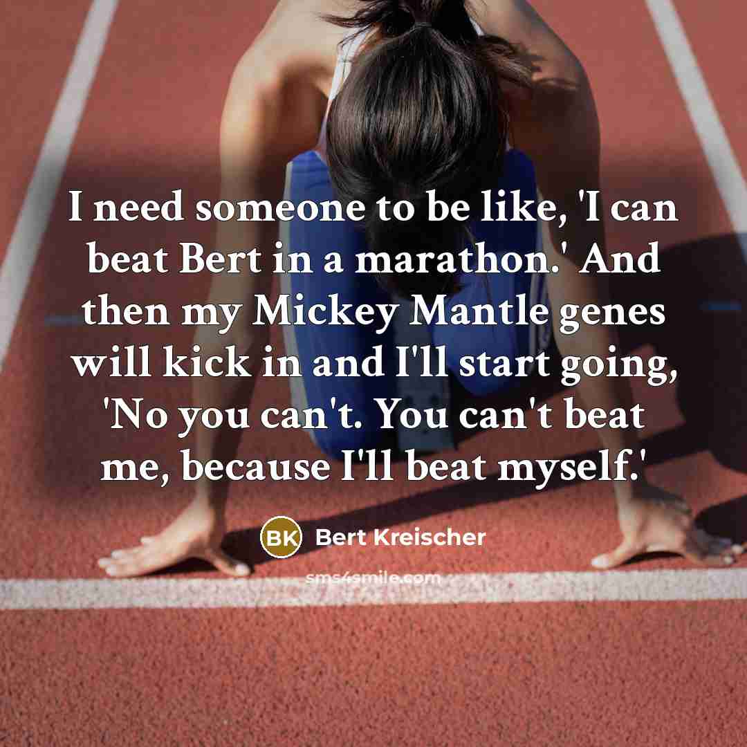 “I need someone to be like, 'I can beat Bert…” quote by Bert Kreischer