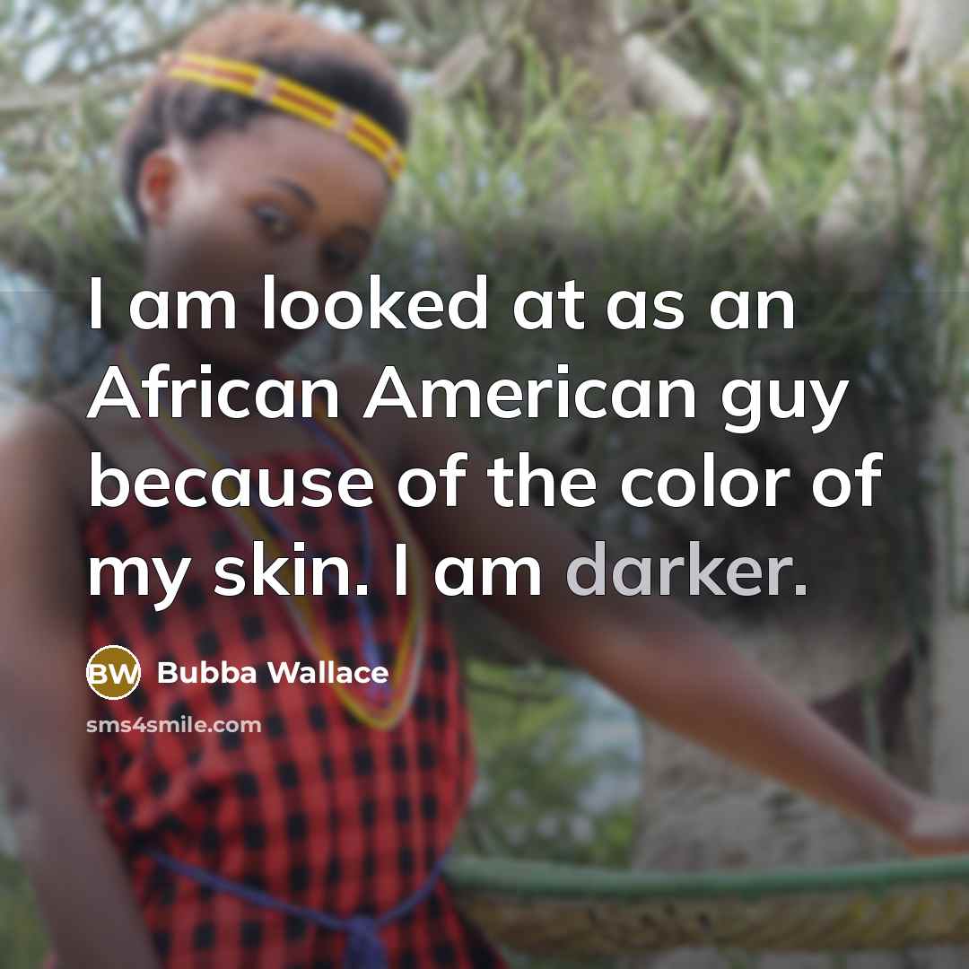 “I am looked at as an African American guy because…” quote by Bubba Wallace