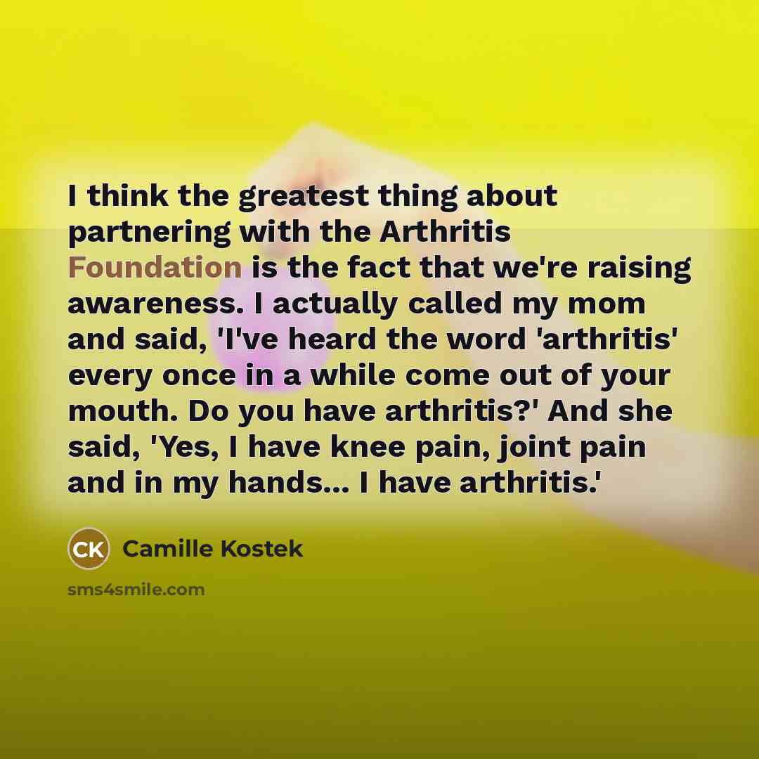 “I think the greatest thing about partnering with the Arthritis…” quote by Camille Kostek