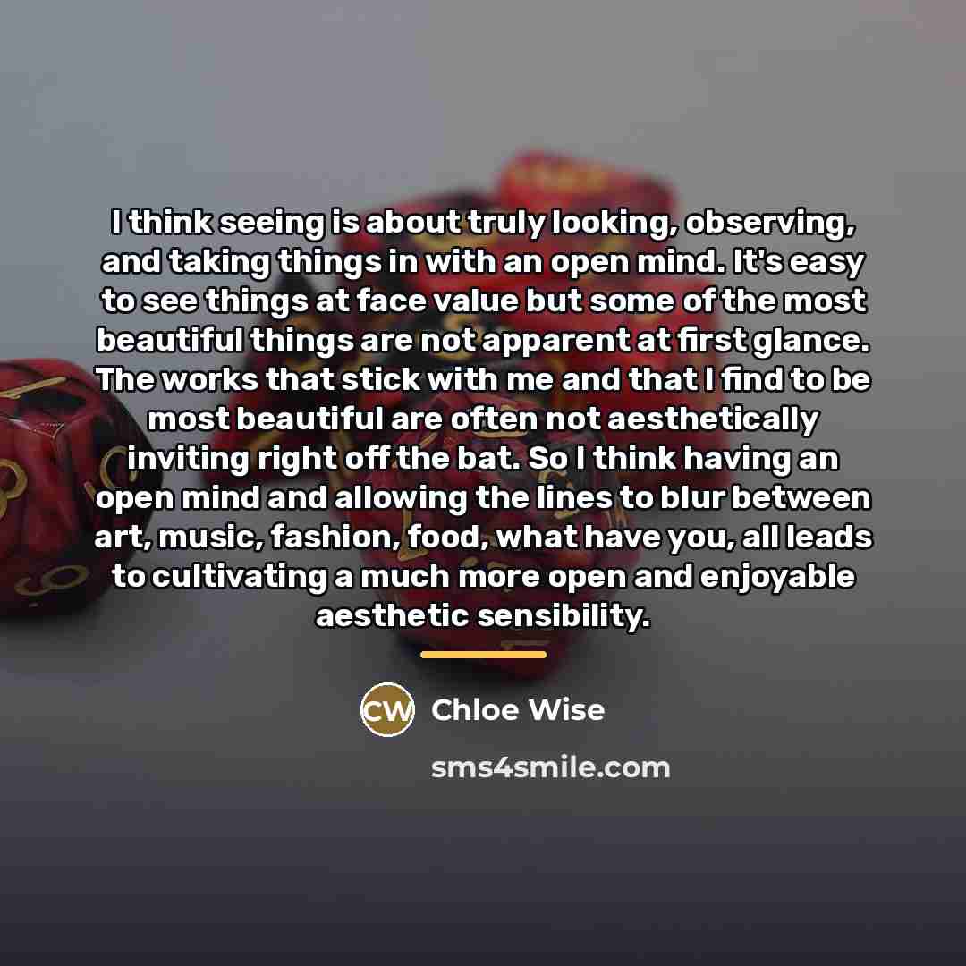 “I think seeing is about truly looking, observing, and taking…” quote by Chloe Wise