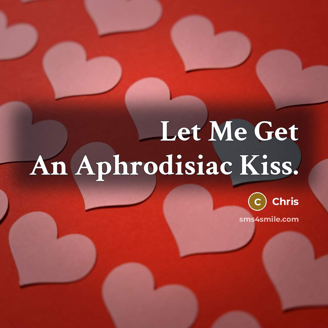 “Let Me Get An Aphrodisiac Kiss.…” quote by Chris