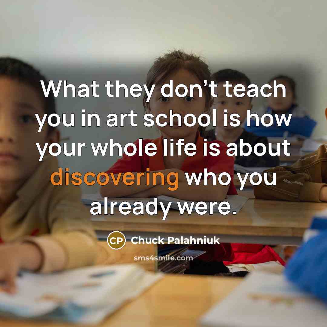 “What they don't teach you in art school is how…” quote by Chuck Palahniuk