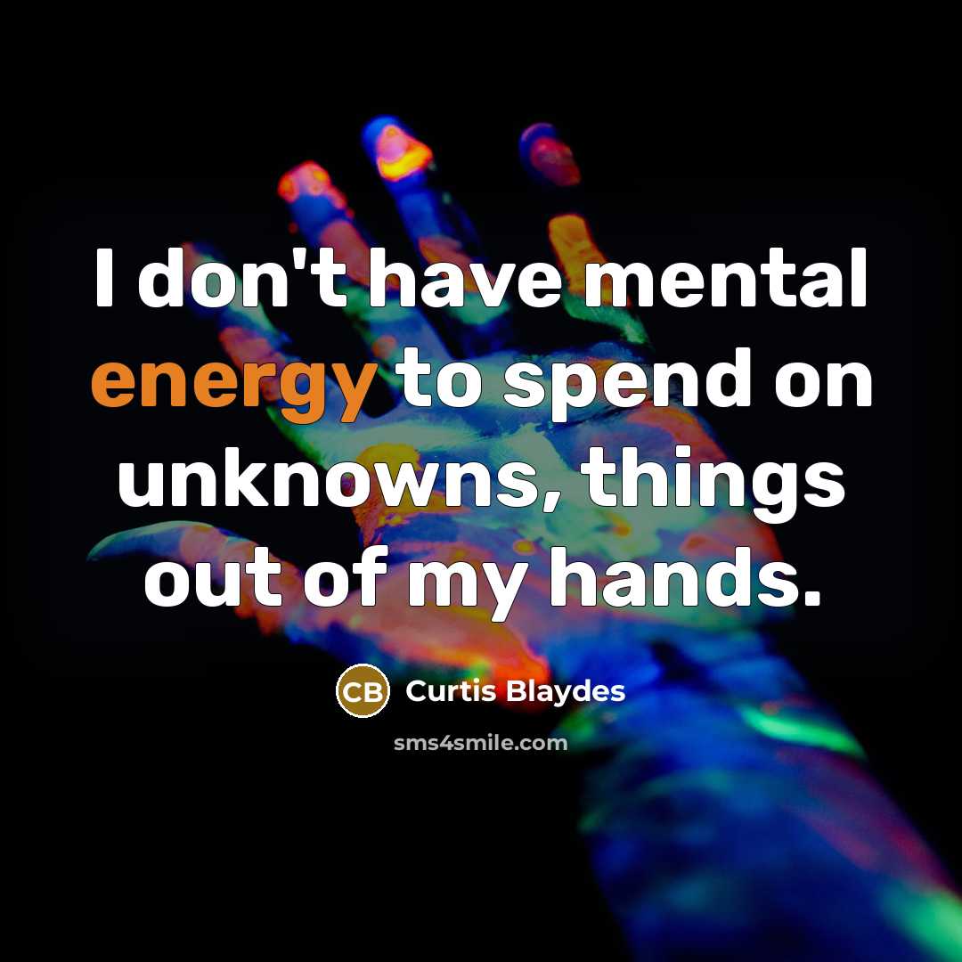 “I don't have mental energy to spend on unknowns, things…” quote by Curtis Blaydes
