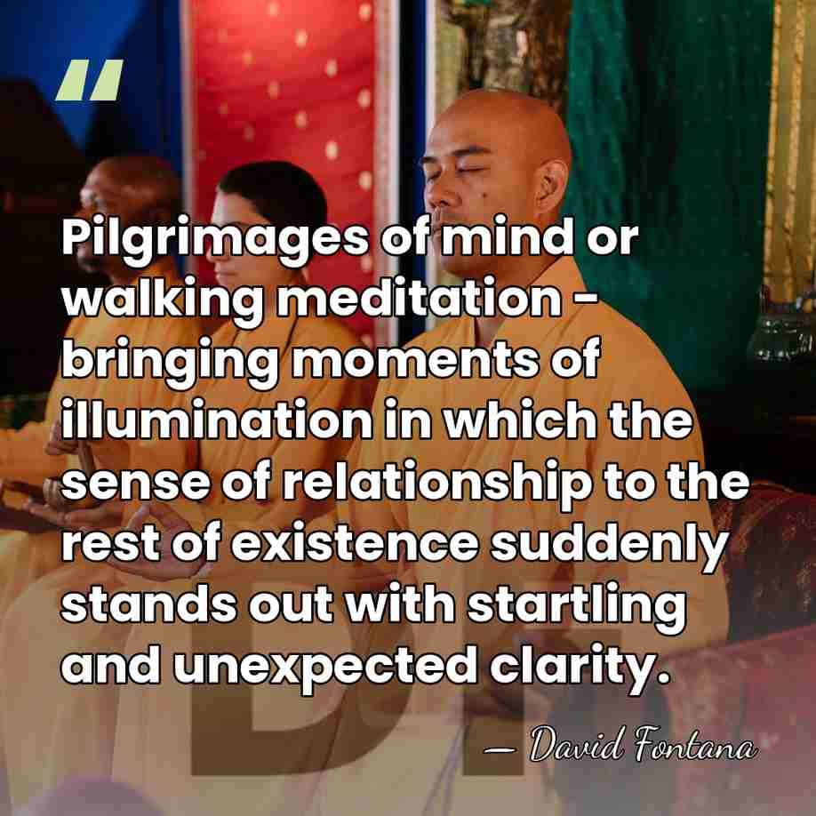 Pilgrimages of mind or walking meditation - bringing moments of illumination in&hellip; - David Fontana