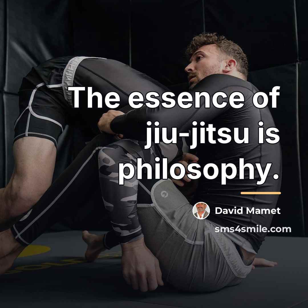 “The essence of jiu-jitsu is philosophy.…” quote by David Mamet