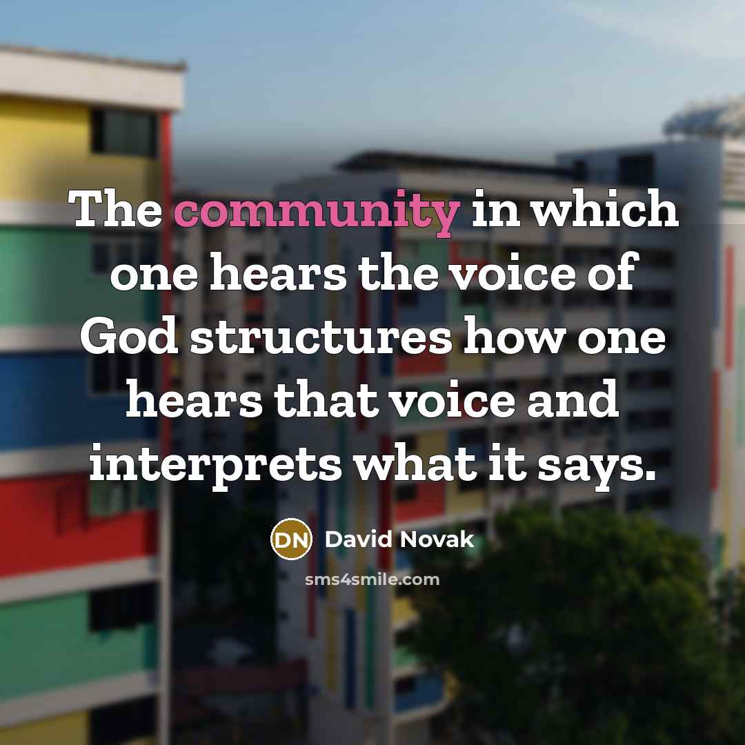 “The community in which one hears the voice of God…” quote by David Novak
