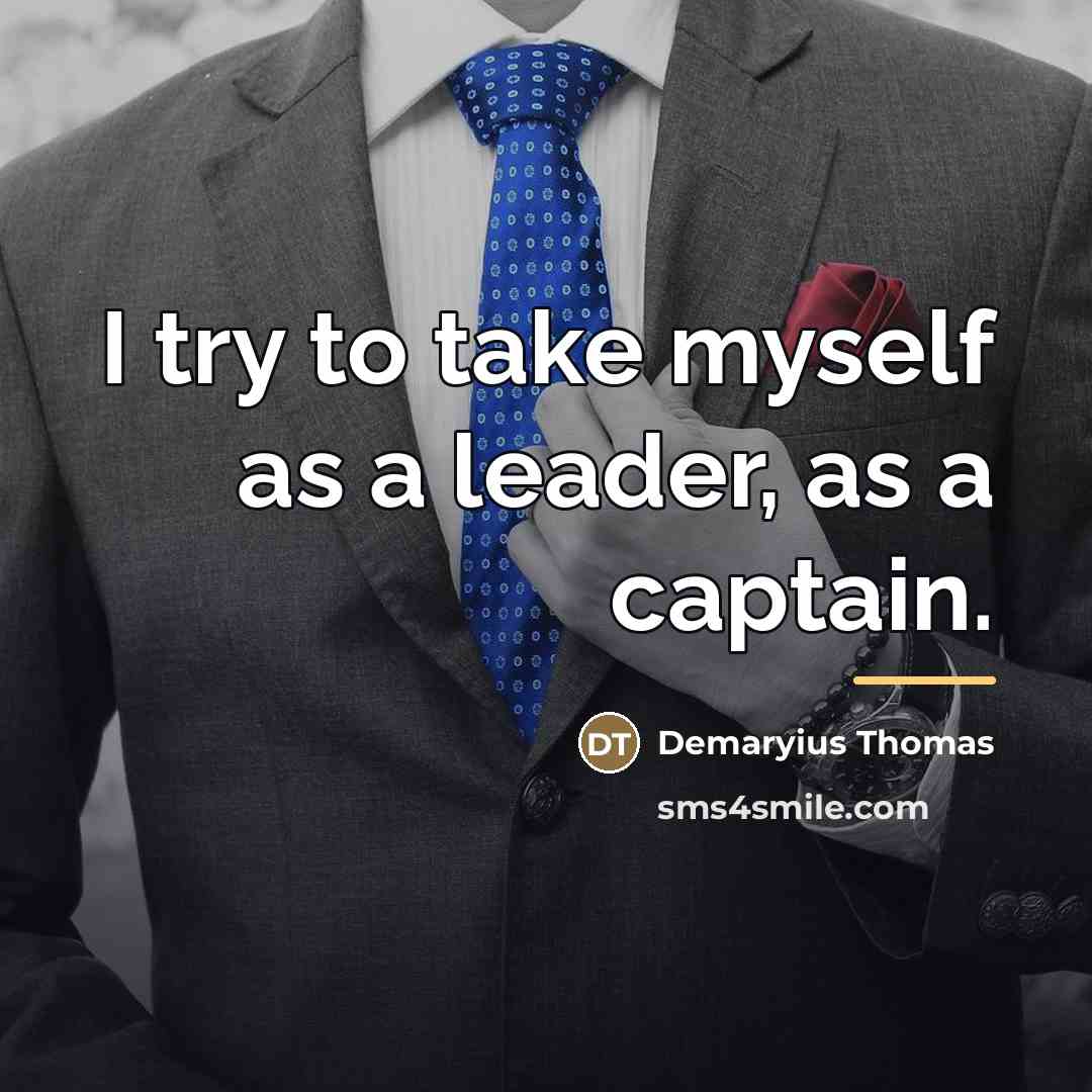 “I try to take myself as a leader, as a…” quote by Demaryius Thomas