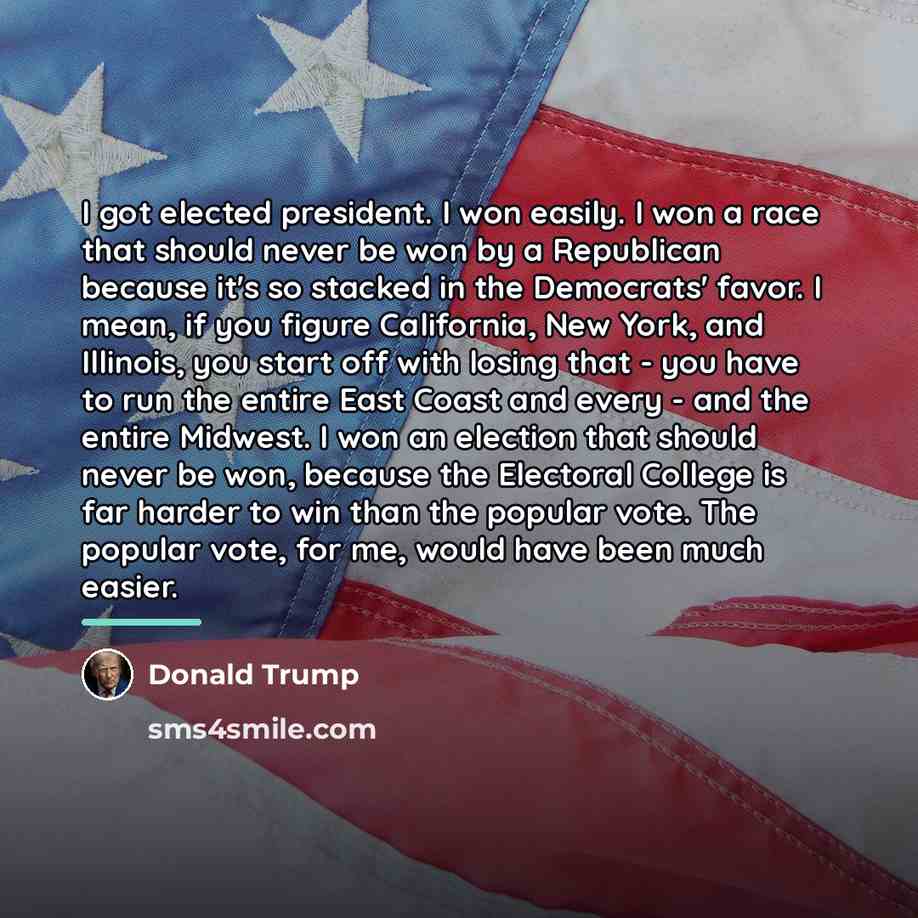 “I got elected president. I won easily. I won a…” quote by Donald Trump